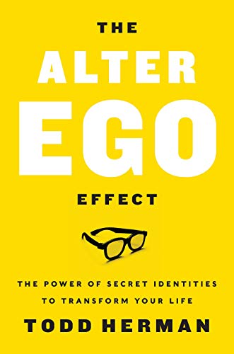 Book The Alter Ego Effect : The Power of Secret Identities to Transform Your Life free