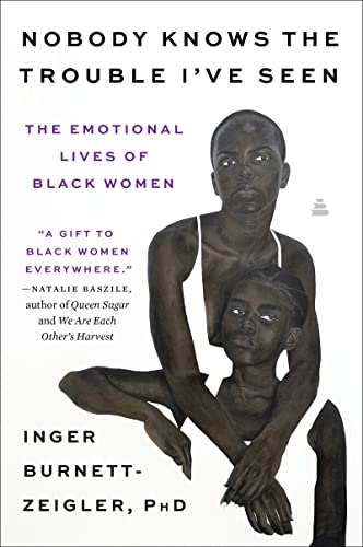 Book Nobody Knows the Trouble I’ve Seen: The Emotional Lives of Black Women free