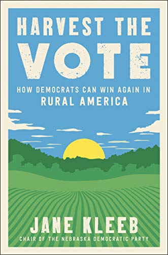 Book Harvest the Vote: How Democrats Can Win Again in Rural America free