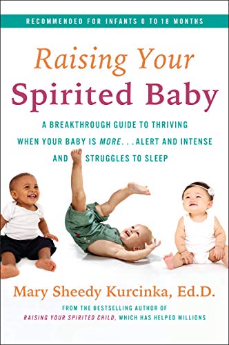 Book Raising Your Spirited Baby: A Breakthrough Guide to Thriving When Your Baby Is More . . . Alert and Intense and Struggles to Sleep (Spirited Series) free