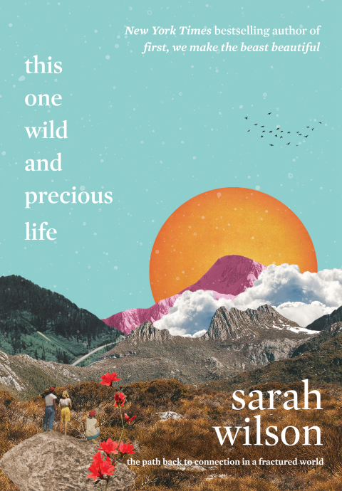 Book This One Wild and Precious Life: The Path Back to Connection in a Fractured World free
