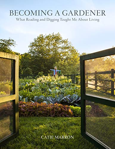 Book Becoming a Gardener: What Reading and Digging Taught Me About Living free