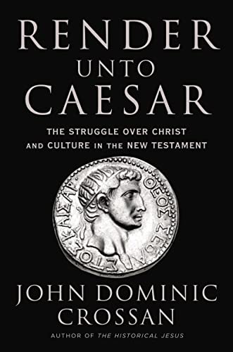 Book Render Unto Caesar: The Struggle Over Christ and Culture in the New Testament free