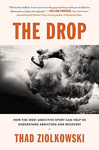 Book The Drop: How the Most Addictive Sport Can Help Us Understand Addiction and Recovery free