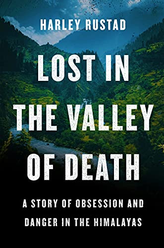 Book Lost in the Valley of Death: A Story of Obsession and Danger in the Himalayas free