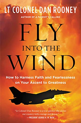 Book Fly Into the Wind: How to Harness Faith and Fearlessness on Your Ascent to Greatness free