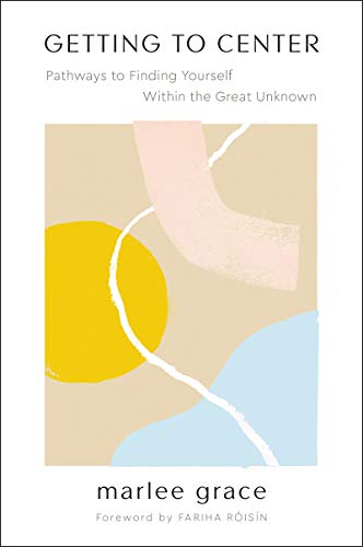 Book Getting to Center: Pathways to Finding Yourself Within the Great Unknown free