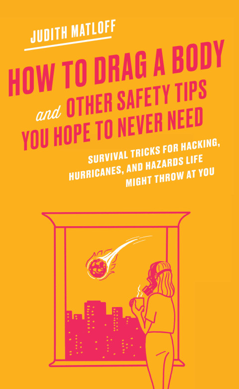 Book How to Drag a Body and Other Safety Tips You Hope to Never Need free