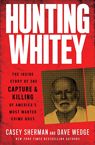 Book Hunting Whitey: The Inside Story of the Capture & Killing of America's Most Wanted Crime Boss free
