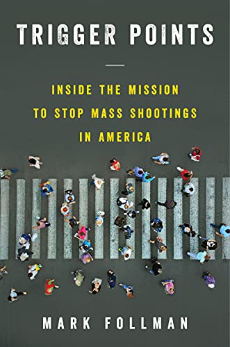 Book Trigger Points: Inside the Mission to Stop Mass Shootings in America free