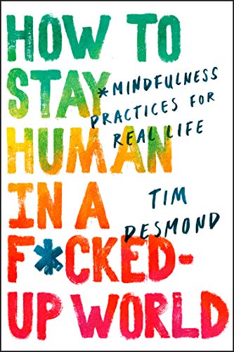 Book How To Stay Human In A F*Cked-Up World free