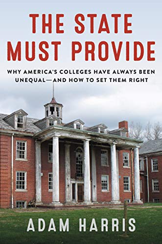 Book The State Must Provide: Why America's Colleges Have Always Been Unequal--and How to Set Them Right free