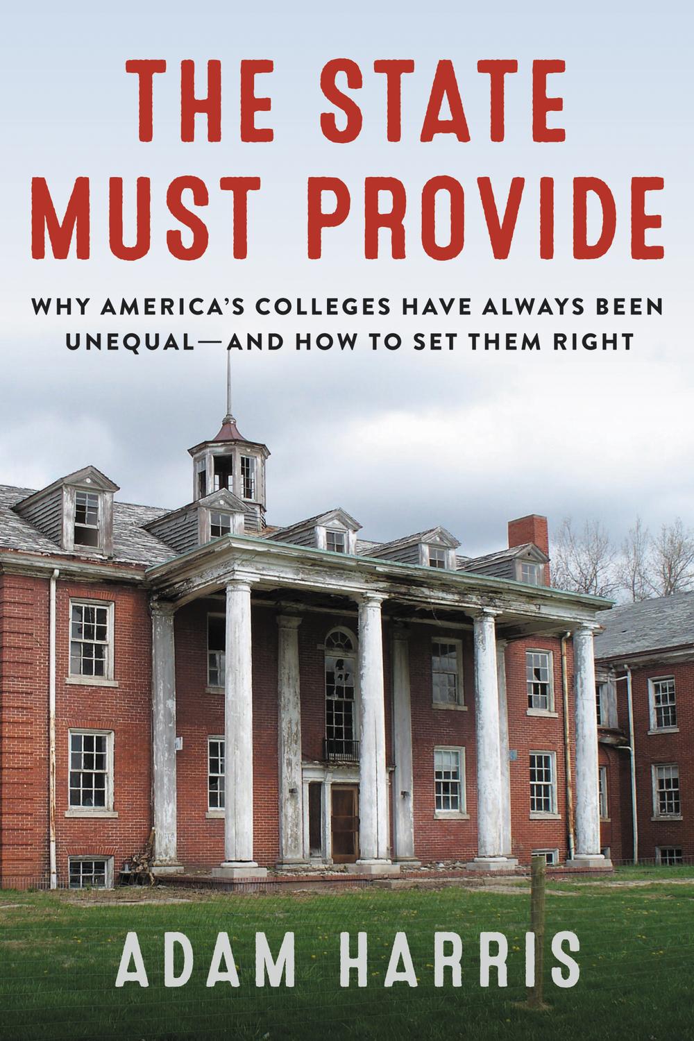 Book The State Must Provide: Why America's Colleges Have Always Been Unequal--And How to Set Them Right free