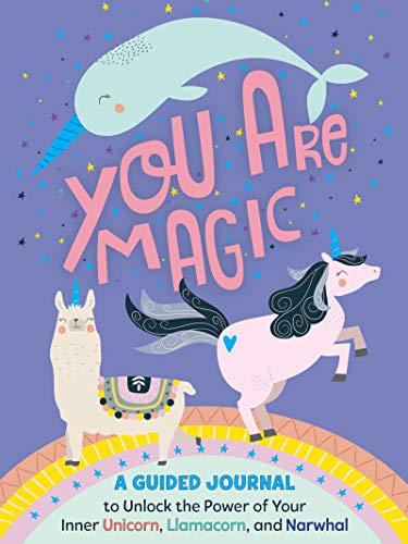 Book You Are Magic: A Guided Journal to Unlock the Power of Your Inner Unicorn, Llamacorn, and Narwhal free