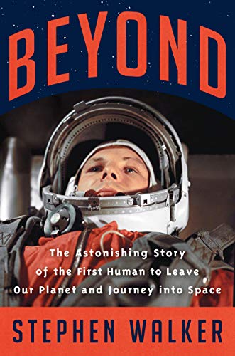 Book Beyond: The Astonishing Story of the First Human to Leave Our Planet and Journey into Space free