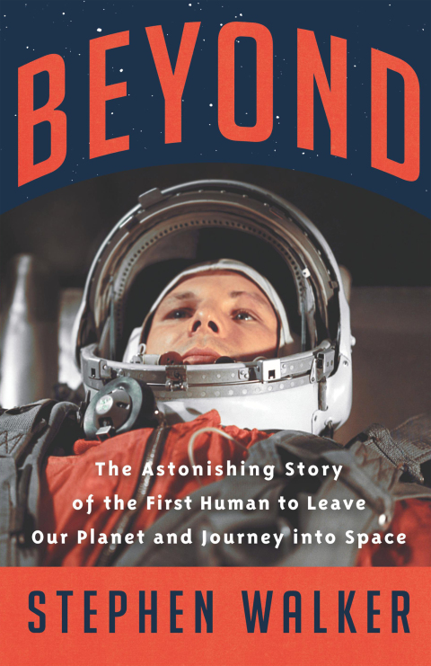 Book Beyond: The Astonishing Story of the First Human to Leave Our Planet and Journey into Space free