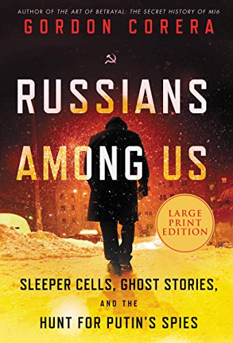 Book Russians Among Us: Sleeper Cells, Ghost Stories, and the Hunt for Putin's Spies free