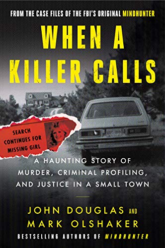 Book When a Killer Calls: A Haunting Story of Murder, Criminal Profiling, and Justice in a Small Town (Cases of the FBI's Original Mindhunter, 2) free