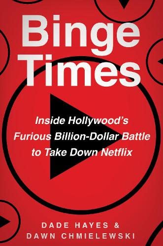 Book Binge Times: Inside Hollywood's Furious Billion-Dollar Battle to Take Down Netflix free
