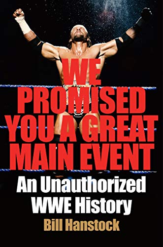 Book We Promised You a Great Main Event: An Unauthorized WWE History free