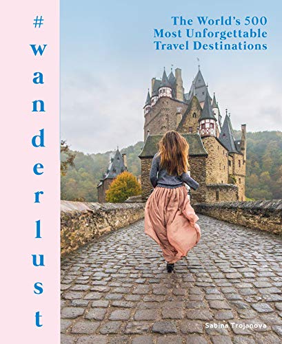 Book #wanderlust: The World's 500 Most Unforgettable Travel Destinations free