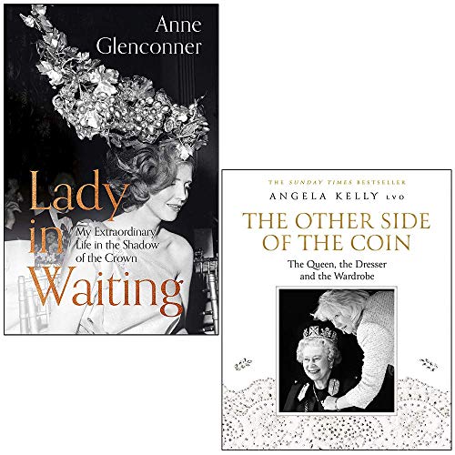 Book Lady in Waiting: My Extraordinary Life in the Shadow of the Crown By Anne Glenconner & The Other Side of the Coin: The Queen, the Dresser and the Wardrobe By Angela Kelly 2 Books Collection Set free