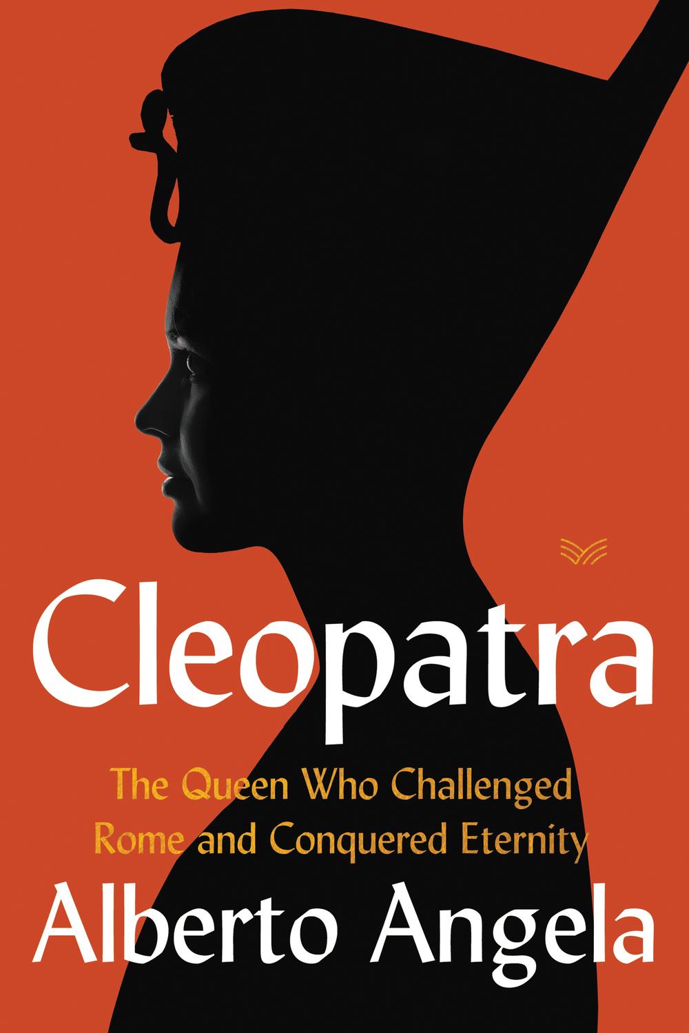 Book Cleopatra: The Queen Who Challenged Rome and Conquered Eternity free