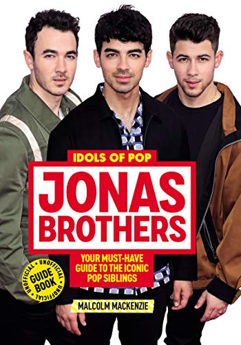Book Idols of Pop: Jonas Brothers: Your Unofficial Guide to the Iconic Pop Siblings free