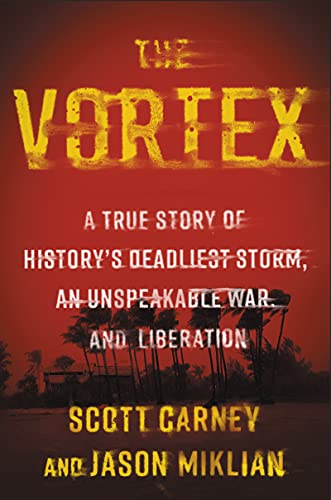 Book The Vortex: A True Story of History's Deadliest Storm, an Unspeakable War, and Liberation free