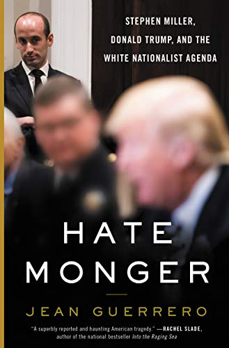 Book Hatemonger: Stephen Miller, Donald Trump, and the White Nationalist Agenda free