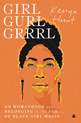 Book Girl Gurl Grrrl: On Womanhood and Belonging in the Age of Black Girl Magic free