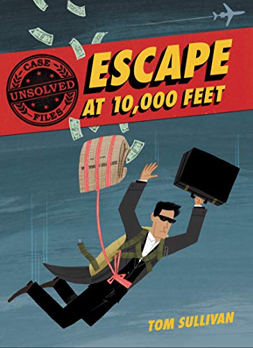 Book Unsolved Case Files: Escape at 10,000 Feet: D.B. Cooper and the Missing Money (Unsolved Case Files, 1) free