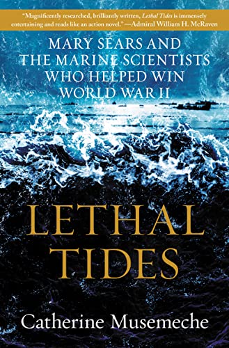 Book Lethal Tides: Mary Sears and the Marine Scientists Who Helped Win World War II free