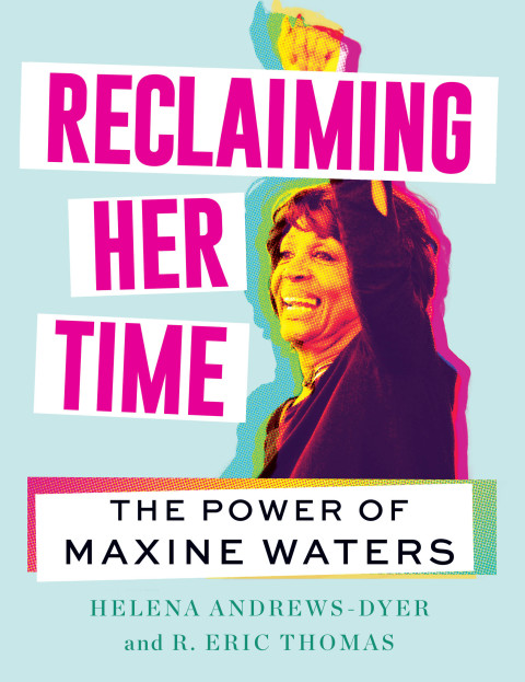 Book Reclaiming Her Time: The Power of Maxine Waters free