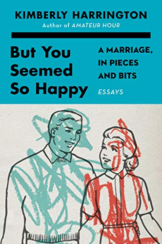 Book But You Seemed So Happy: A Marriage, in Pieces and Bits free