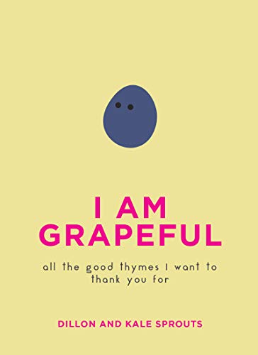 Book I Am Grapeful: All the Good Thymes I Want to Thank You For free