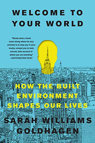 Book Welcome to Your World: How the Built Environment Shapes Our Lives free