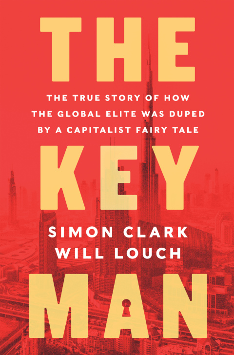 Book The Key Man: The True Story of How the Global Elite Was Duped by a Capitalist Fairy Tale free