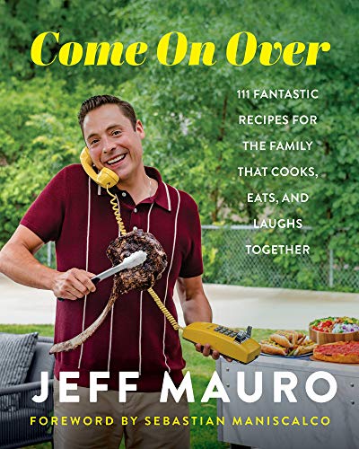 Book Come On Over: 111 Fantastic Recipes for the Family That Cooks, Eats, and Laughs Together free