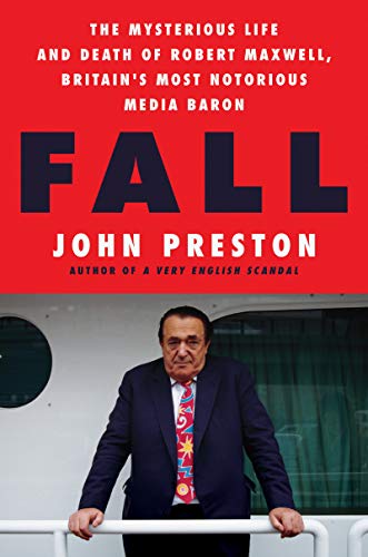 Book Fall: The Mysterious Life and Death of Robert Maxwell, Britain's Most Notorious Media Baron free