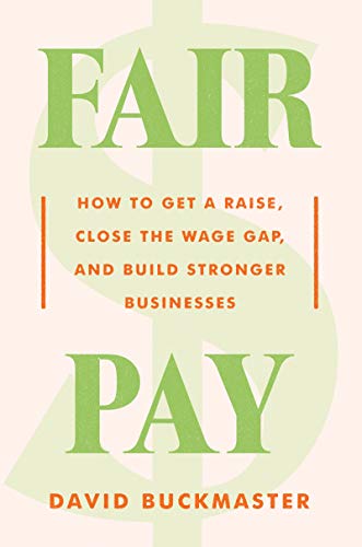 Book Fair Pay: How to Get a Raise, Close the Wage Gap, and Build Stronger Businesses free