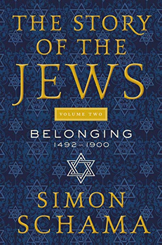 Book The Story of the Jews Volume Two: Belonging: 1492-1900 free