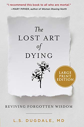 Book The Lost Art of Dying: Reviving Forgotten Wisdom free