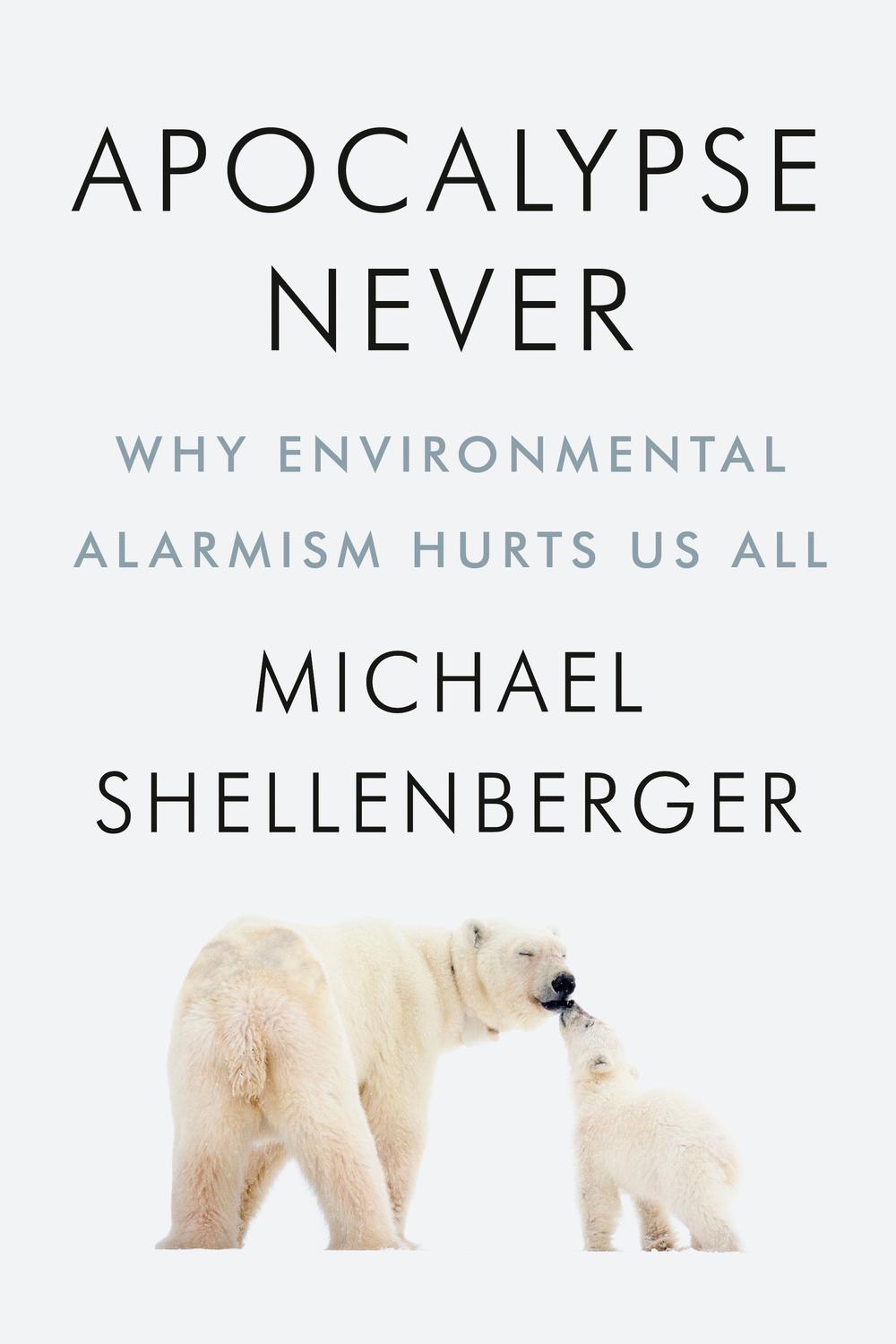 Book Apocalypse Never: Why Environmental Alarmism Hurts Us All free