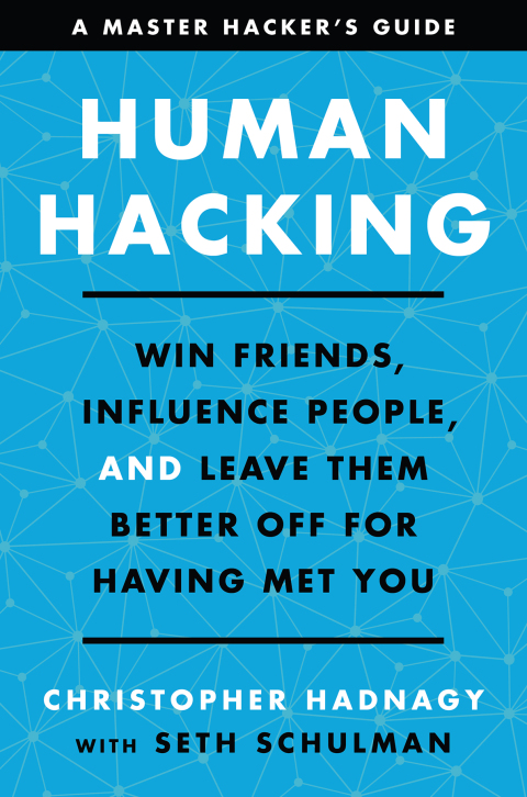 Book Human Hacking: Win Friends, Influence People, and Leave Them Better Off for Having Met You free