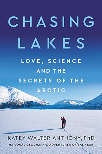 Book Chasing Lakes: Love, Science, and the Secrets of the Arctic free