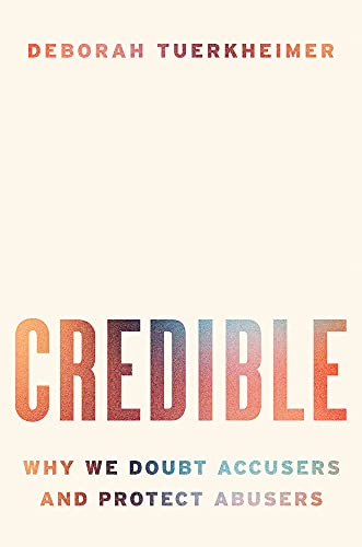 Book Credible: Why We Doubt Accusers and Protect Abusers free