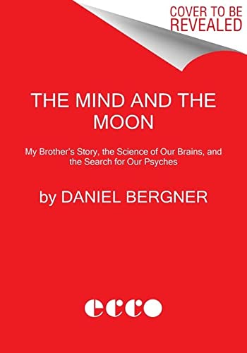 Book The Mind and the Moon: My Brother's Story, the Science of Our Brains, and the Search for Our Psyches free