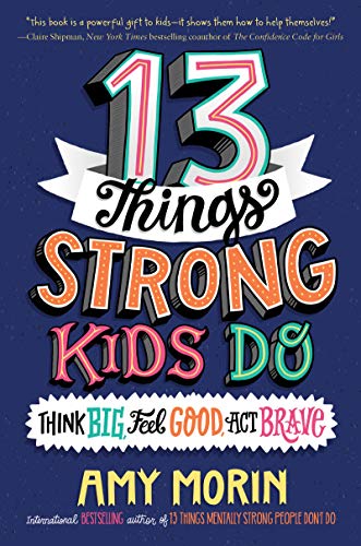 Book 13 Things Strong Kids Do: Think Big, Feel Good, Act Brave free