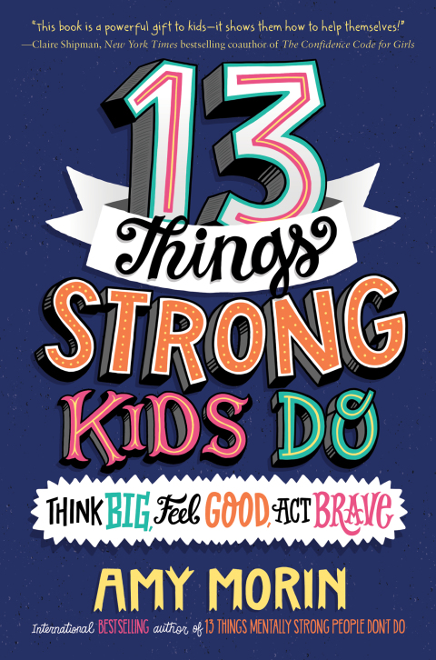 Book 13 Things Strong Kids Do: Think Big, Feel Good, Act Brave free